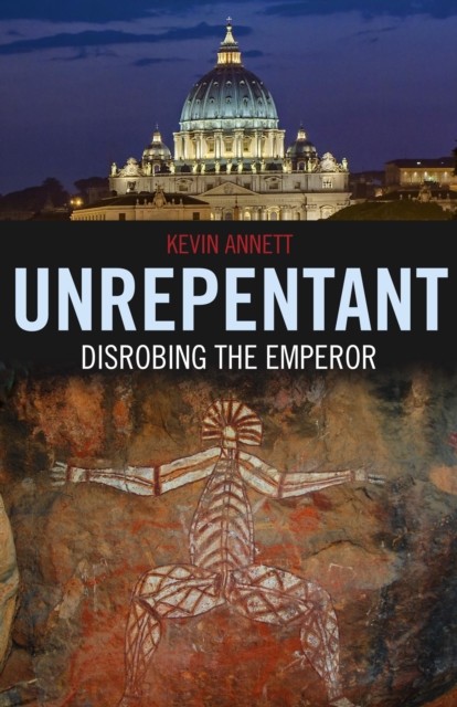 Unrepentant: Disrobing The Emperor, Kevin Annett