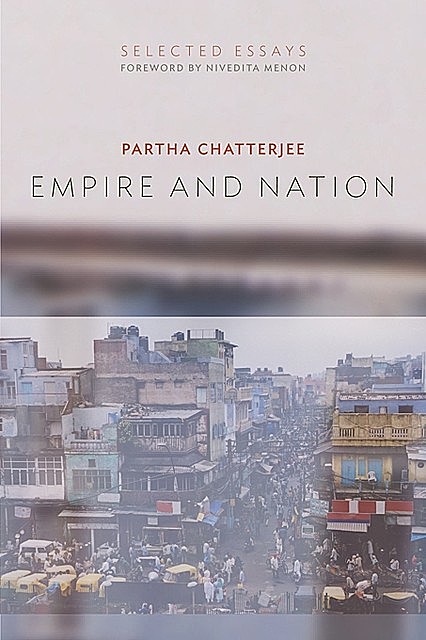 Empire and Nation, Partha Chatterjee