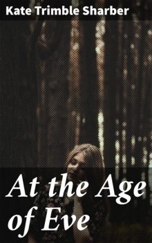 At the Age of Eve, Kate Trimble Sharber