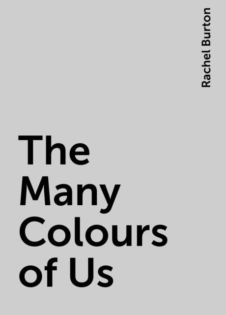 The Many Colours of Us, Rachel Burton
