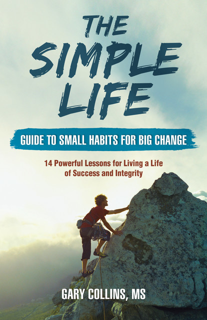 The Simple Life Guide to Small Habits for Big Change, Gary Collins