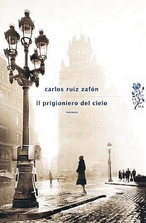 Il prigioniero del cielo, Carlos Ruiz Zafón