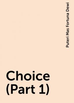 Choice (Part 1), Puteri Mas Fortuna Dewi