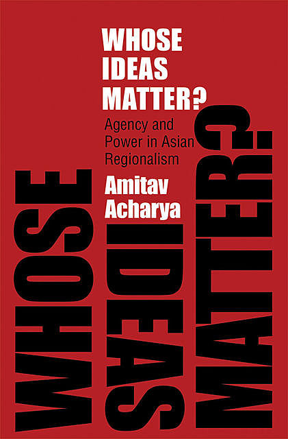 Whose Ideas Matter, Amitav Acharya