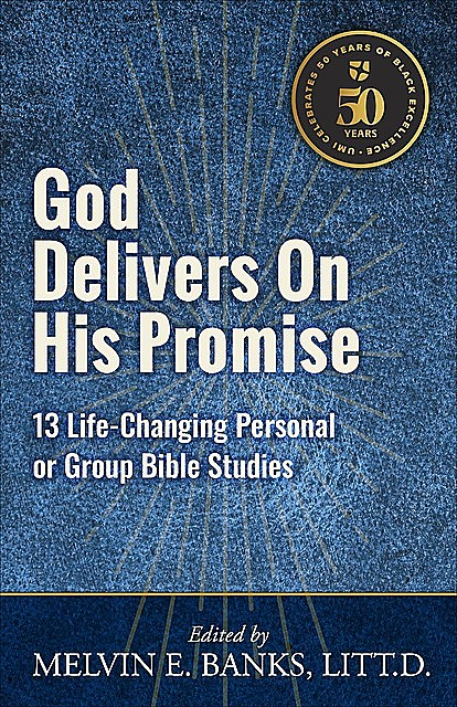 God Delivers on His Promise, LITT.D., Melvin E. Banks