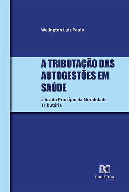 A tributação das Autogestões em Saúde, WELINGTON LUIZ PAULO