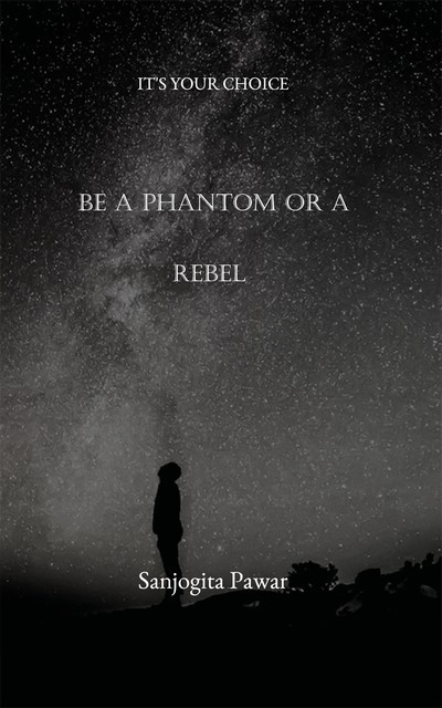 Be A Phantom Or A Rebel, Sanjogita Pawar