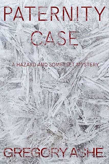 Paternity Case (Hazard and Somerset Book 3), Gregory Ashe