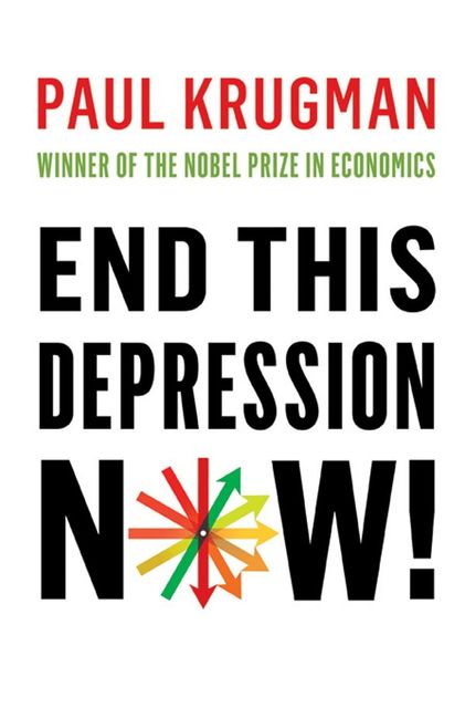 End This Depression Now!, Paul Krugman