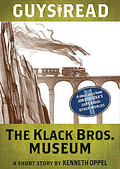Guys Read: The Klack Bros. Museum, Kenneth Oppel
