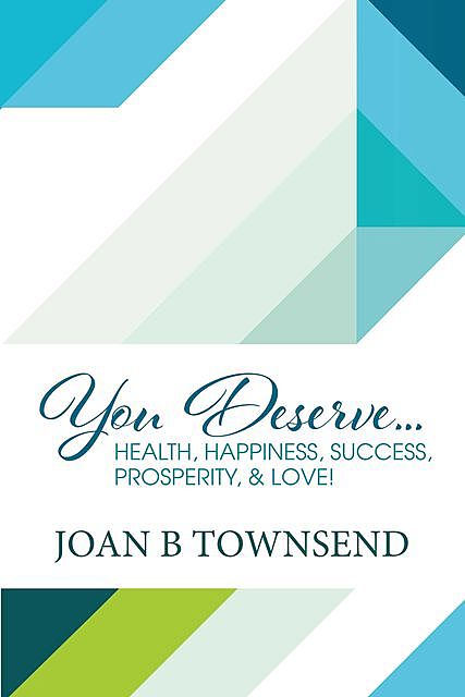 You Deserve, Joan B Townsend