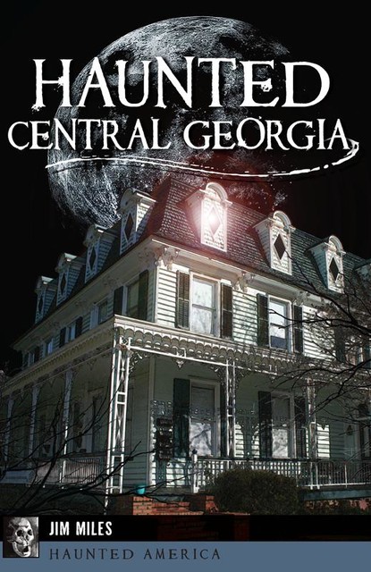 Haunted Central Georgia, Jim Miles