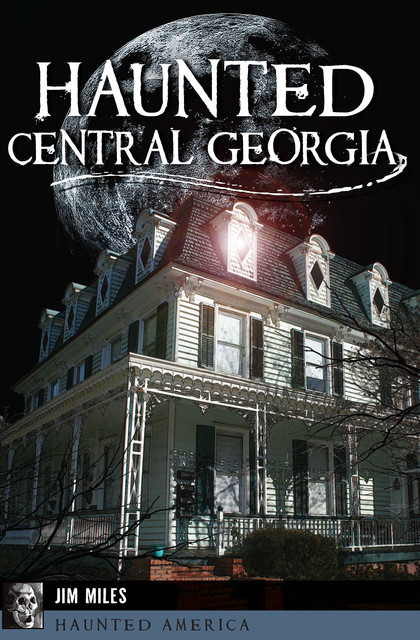 Haunted Central Georgia, Jim Miles