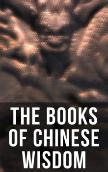 The Books of Chinese Wisdom, Sun Tzu, Confucius, Mencius, Ernest Eitel