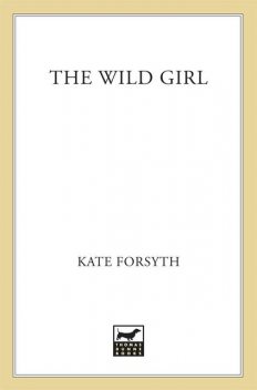 The Wild Girl, Kate Forsyth