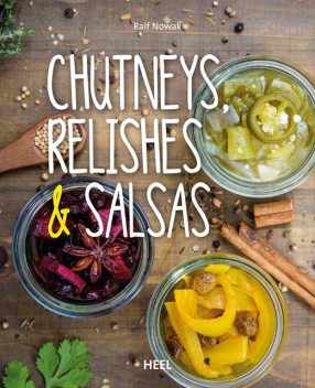 Chutneys, Relishes & Salsas, Ralf Nowak