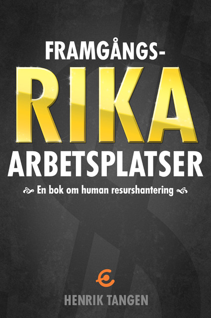 Framgångsrika arbetsplatser -en bok om human resurshantering, Henrik Tangen