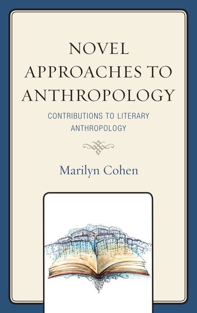 Novel Approaches to Anthropology, Marilyn Cohen