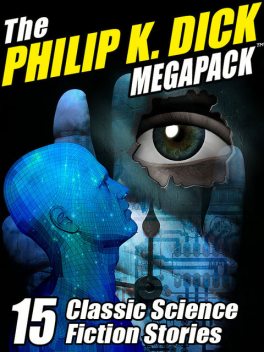 The Philip K. Dick Megapack, Philip Dick