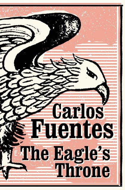 The Eagle's Throne, Carlos Fuentes