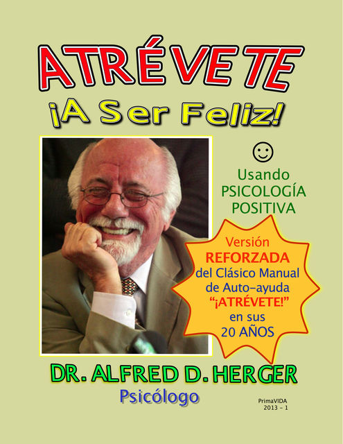 ATRÉVETE ¡A Ser Feliz!, Alfred D.Herger