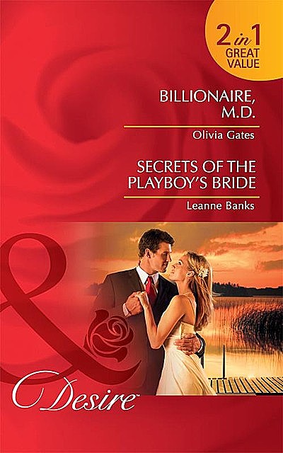 Billionaire, M.D. / Secrets of the Playboy's Bride, Leanne Banks, Olivia Gates