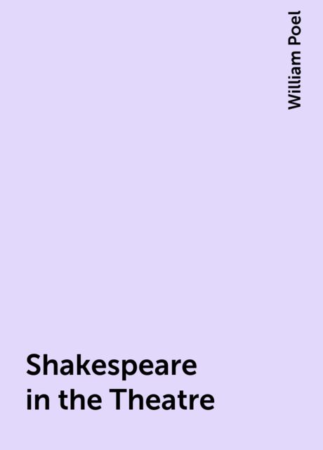 Shakespeare in the Theatre, William Poel