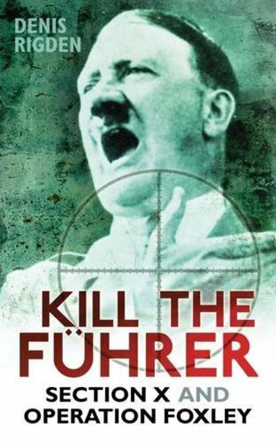Kill the Fuhrer, Denis Rigden