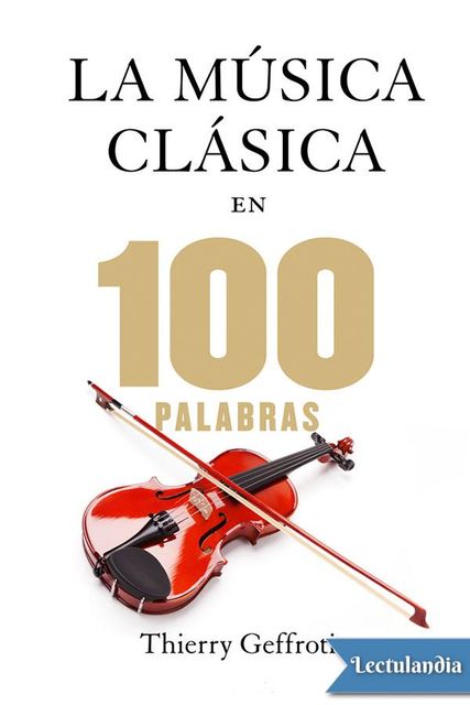 La música clásica en 100 palabras, Thierry Geffrotin