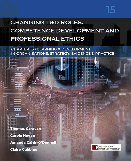 Changing Learning & Development Roles, Competence Development and Professional Ethics, Amanda Cahir-O'Donnell, Carole Hogan, Thomas Garavan