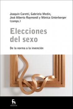 Elecciones del sexo, Gabriela Medin, Joaquín Caretti, José Alberto Raymondi, Mónica Unterberger