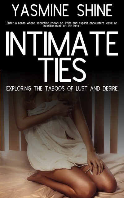 Intimate Ties – Exploring the Taboos of Lust and Desire, Brenda White
