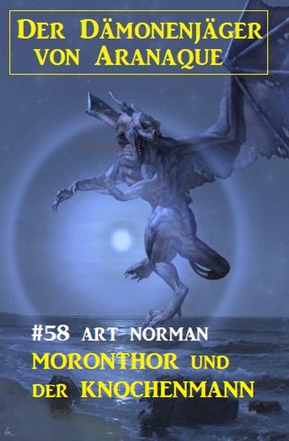 Moronthor und der Knochenmann – Der Dämonenjäger von Aranaque 58, Art Norman