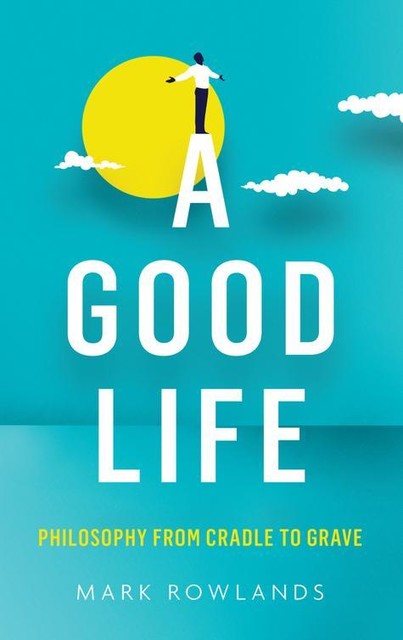 A Good Life, Mark Rowlands