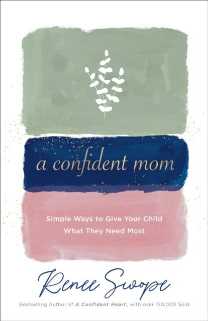 Confident Mom, Renee Swope