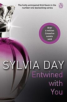 Entwined with You: A Crossfire Novel (Crossfire Book 3), Sylvia Day