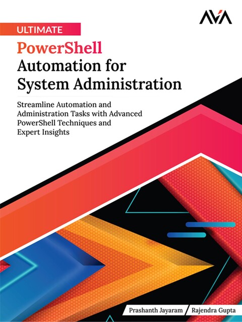 Ultimate PowerShell Automation for System Administration, Prashanth Jayaram
