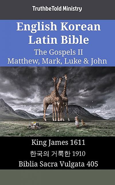 English Korean Latin Bible – The Gospels II – Matthew, Mark, Luke & John, Truthbetold Ministry