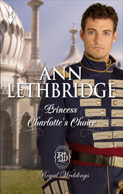 Princess Charlotte’s Choice, Ann Lethbridge