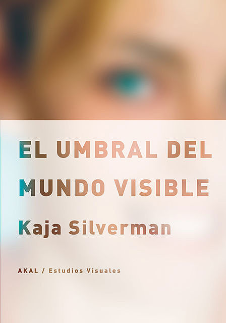 El umbral del mundo visible, Kaja Silverman