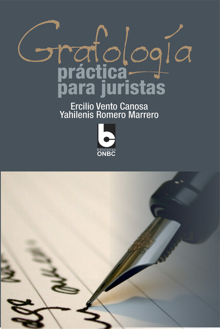 Grafología. Práctica para juristas, Ercilio Andrés Vento Canosa, Yahilenis Romero Marrero