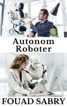 Autonom Roboter, Fouad Sabry