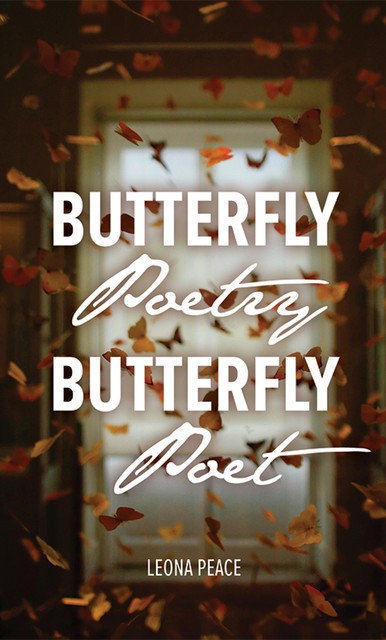 Butterfly Poetry Butterfly Poet, Leona Peace