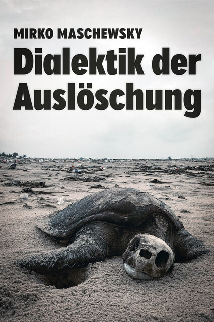 Dialektik der Auslöschung, Mirko Maschewsky