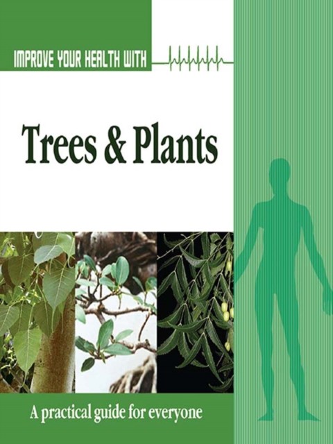 Improve Your Health With Trees and Plants, Rajeev Sharma