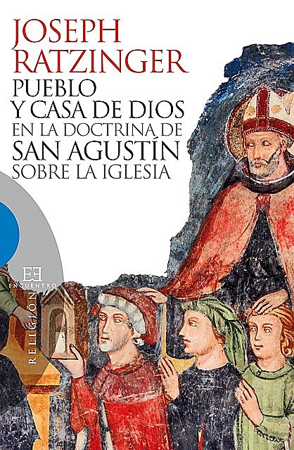 Pueblo y casa de Dios en la doctrina de san Agustín sobre la Iglesia, Joseph Ratzinger