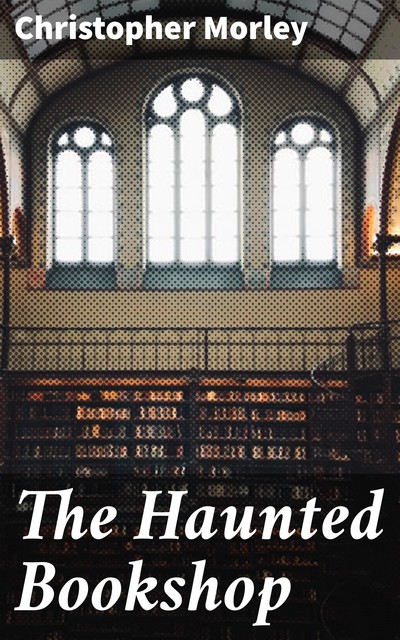 The Haunted Bookshop, Chris Morley