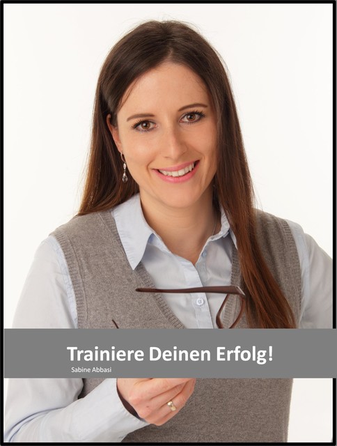 Trainiere Deinen Erfolg, Sabine Abbasi