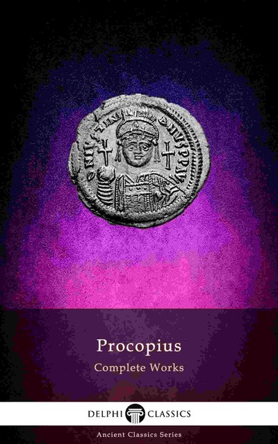 Delphi Complete Works of Procopius (Illustrated), Procopius of Caesarea
