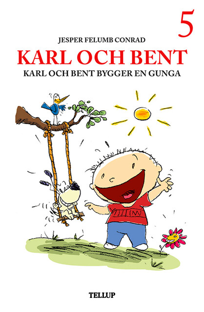 Karl och Bent #5: Karl och Bent bygger en gunga, Jesper Felumb Conrad